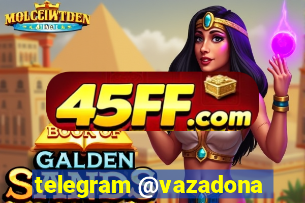 telegram @vazadona